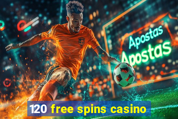 120 free spins casino