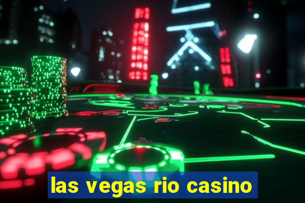 las vegas rio casino