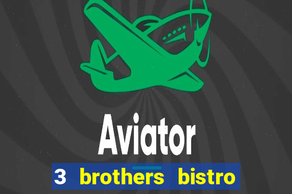 3 brothers bistro and casino review