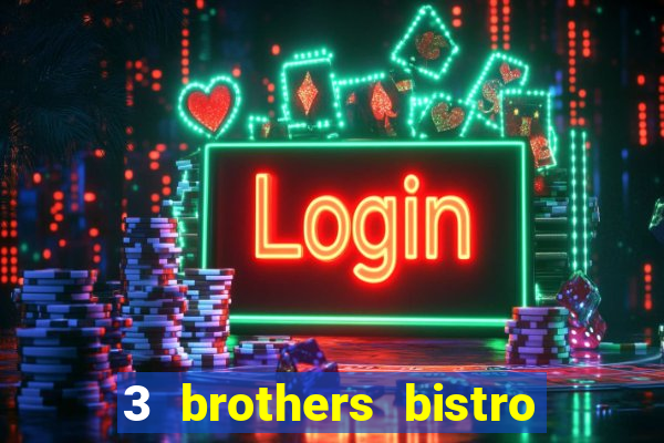 3 brothers bistro and casino review