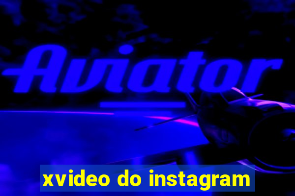 xvideo do instagram