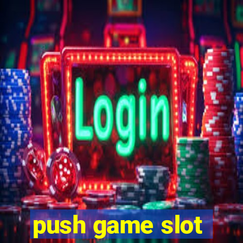 push game slot