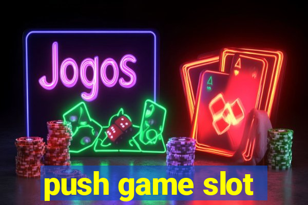 push game slot