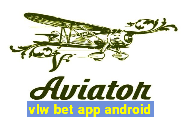 vlw bet app android