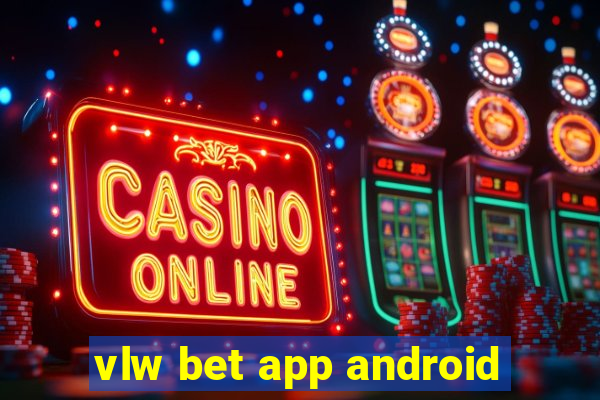 vlw bet app android