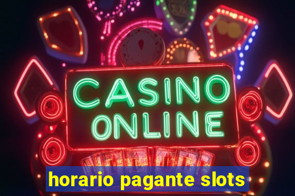 horario pagante slots