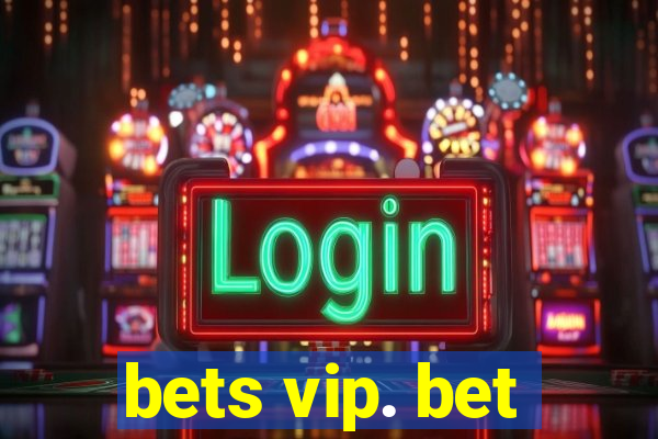 bets vip. bet