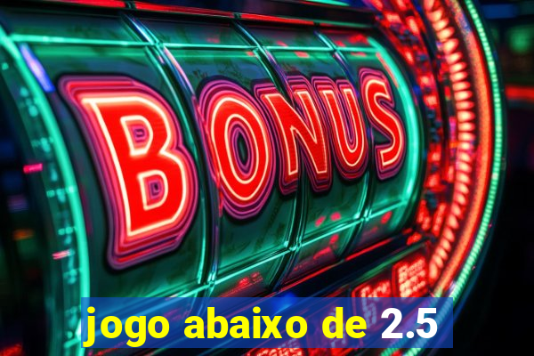 jogo abaixo de 2.5