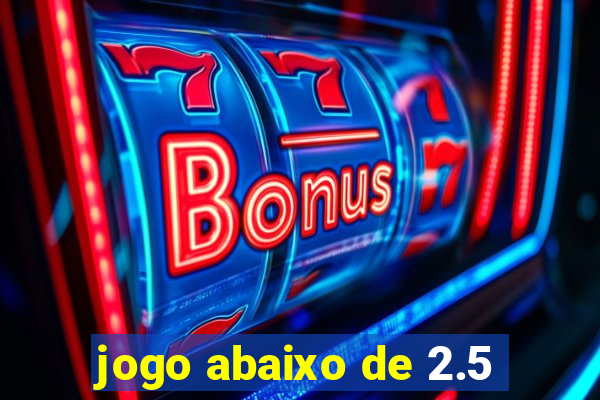 jogo abaixo de 2.5