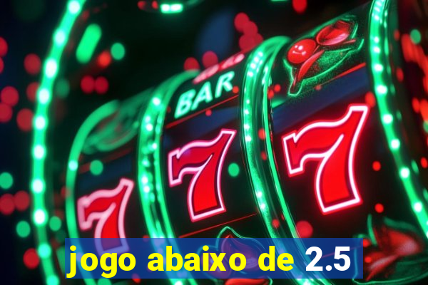 jogo abaixo de 2.5