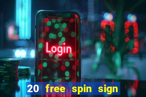 20 free spin sign up casino