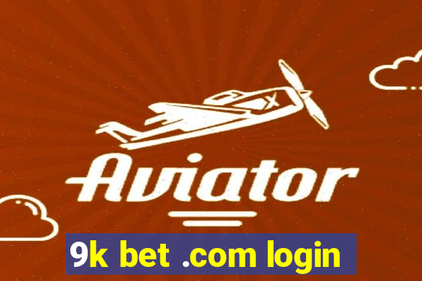 9k bet .com login