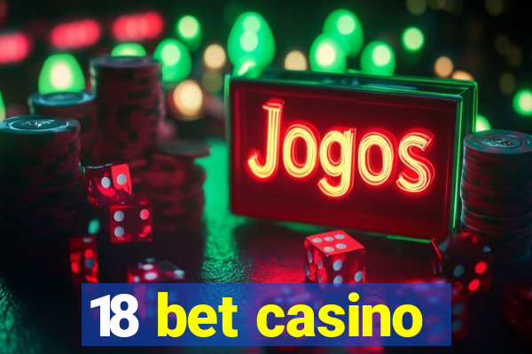 18 bet casino