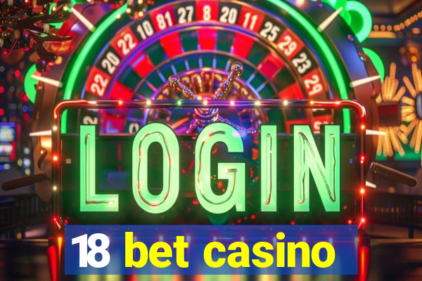 18 bet casino