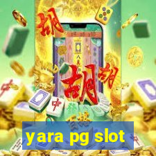 yara pg slot