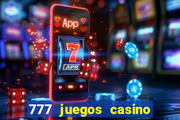 777 juegos casino maquinas tragamonedas