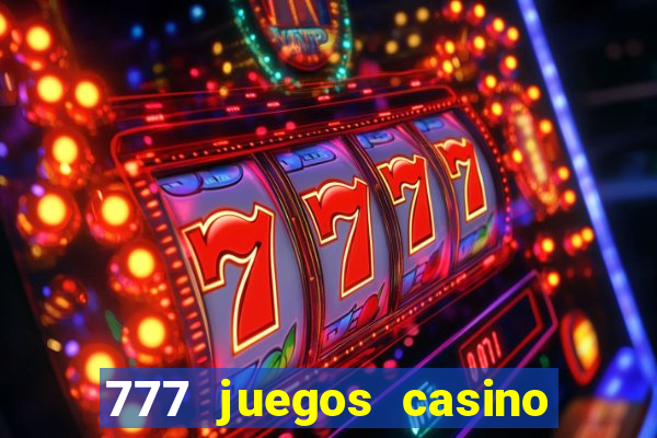 777 juegos casino maquinas tragamonedas