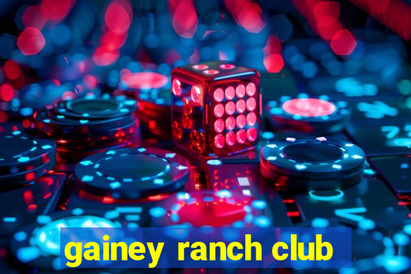 gainey ranch club