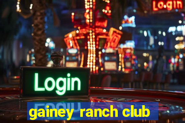 gainey ranch club