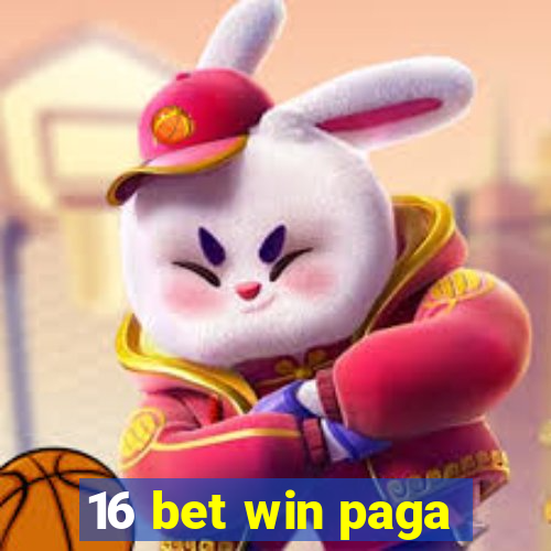 16 bet win paga