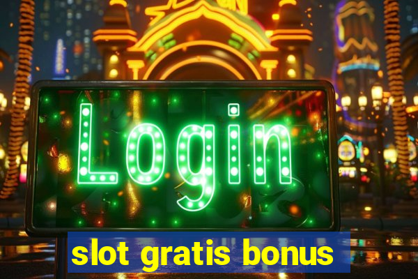 slot gratis bonus