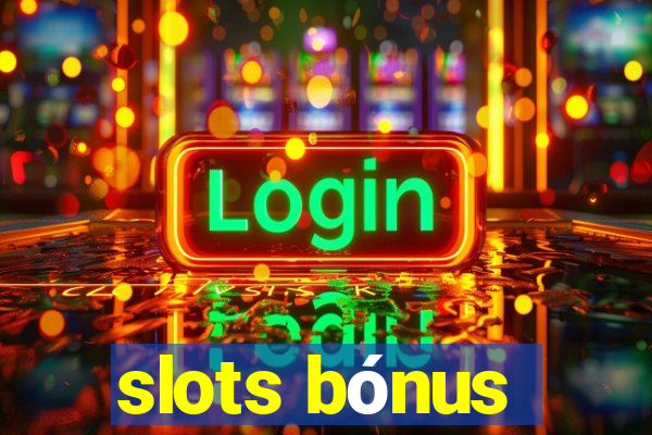 slots bónus