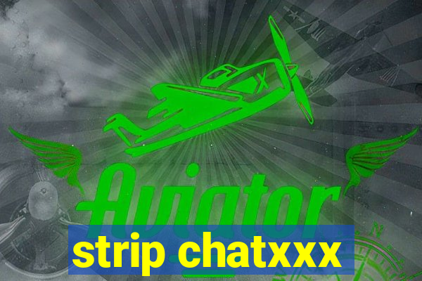 strip chatxxx