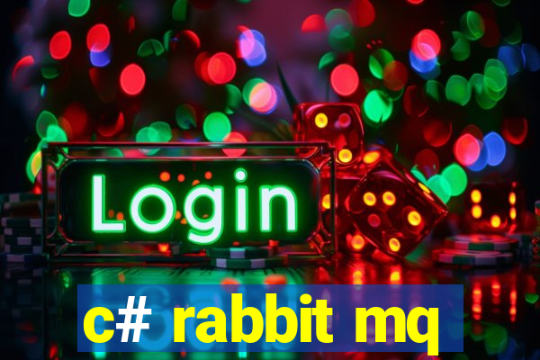 c# rabbit mq