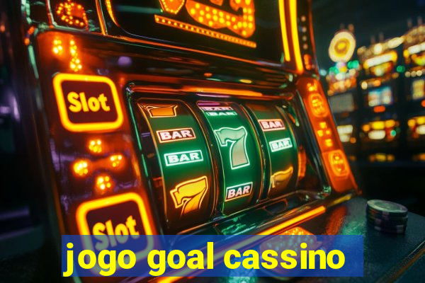 jogo goal cassino