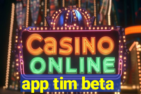 app tim beta