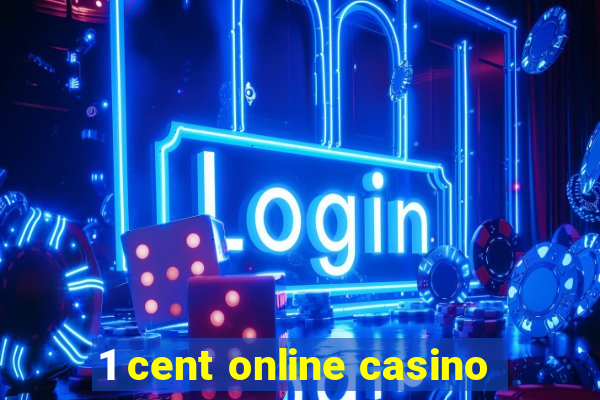 1 cent online casino