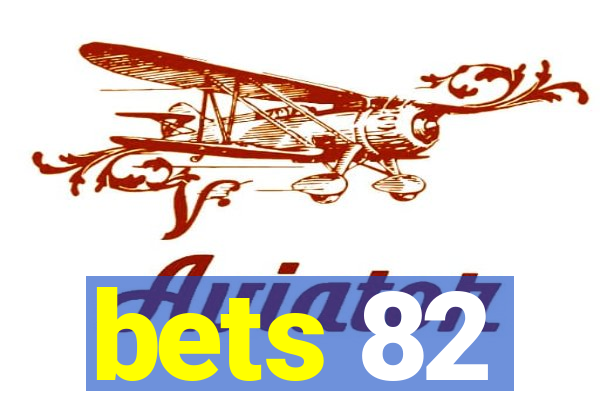 bets 82