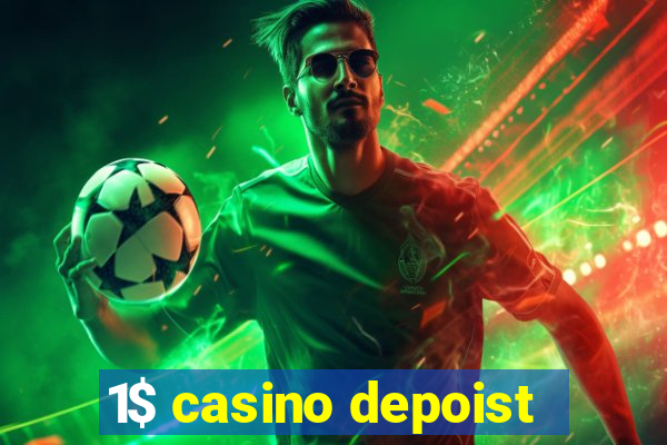 1$ casino depoist