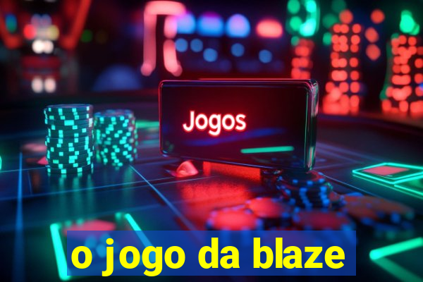 o jogo da blaze