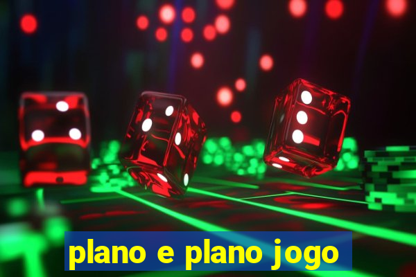 plano e plano jogo