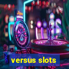 versus slots