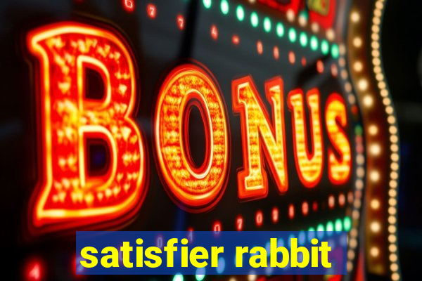 satisfier rabbit