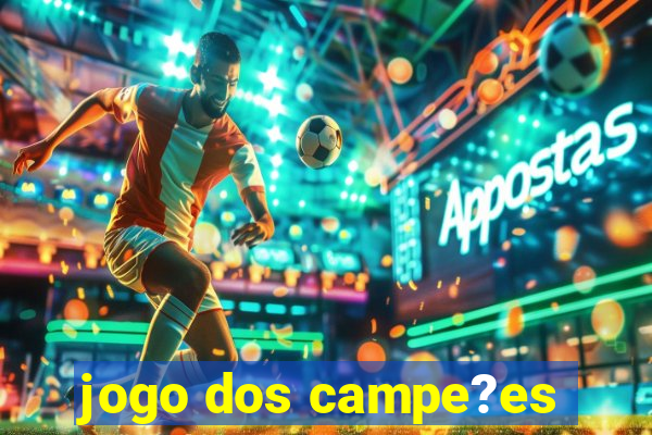 jogo dos campe?es