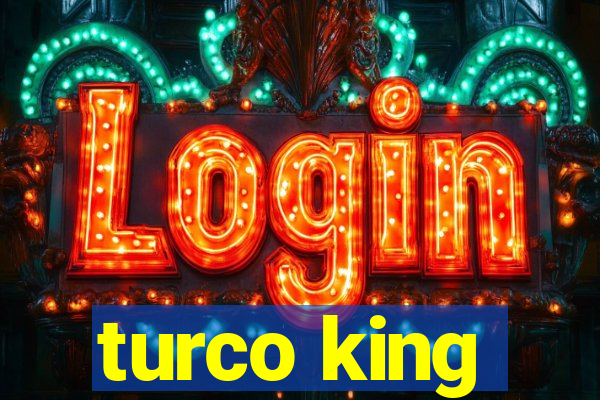 turco king