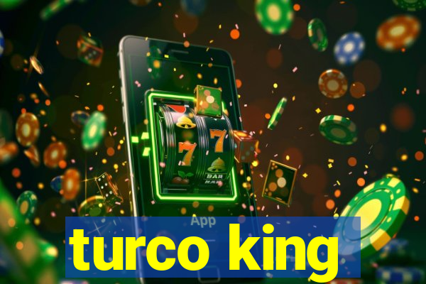 turco king