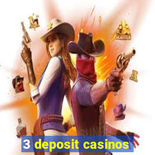 3 deposit casinos