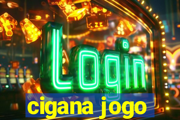 cigana jogo