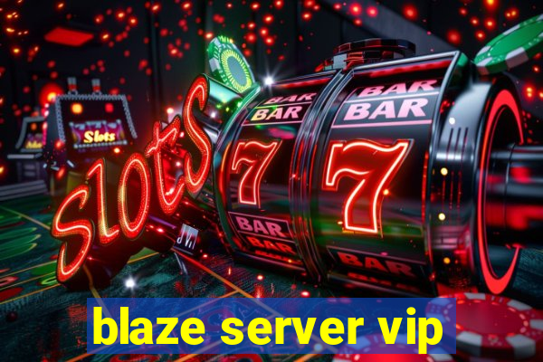 blaze server vip