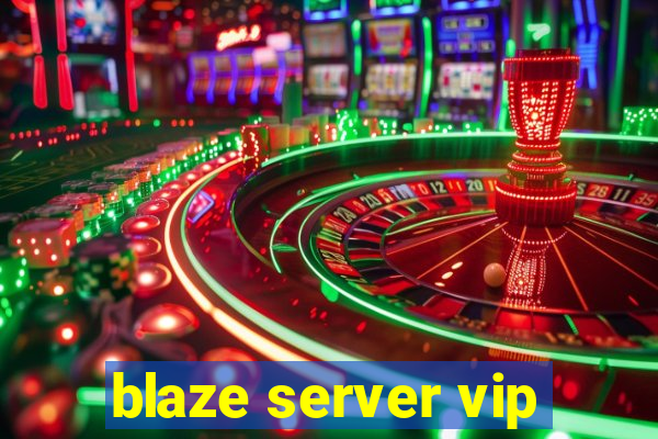 blaze server vip