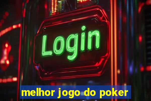 melhor jogo do poker