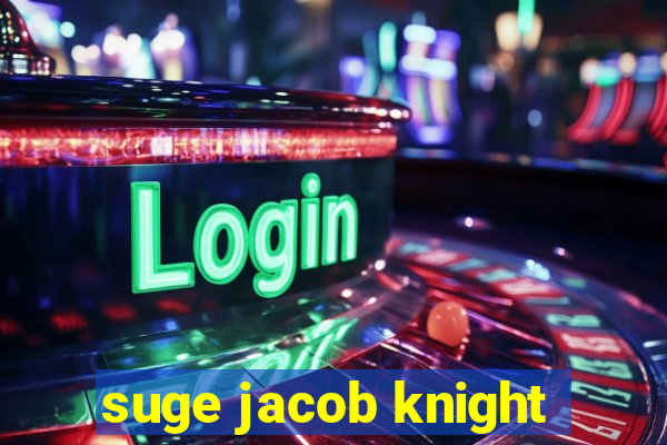 suge jacob knight