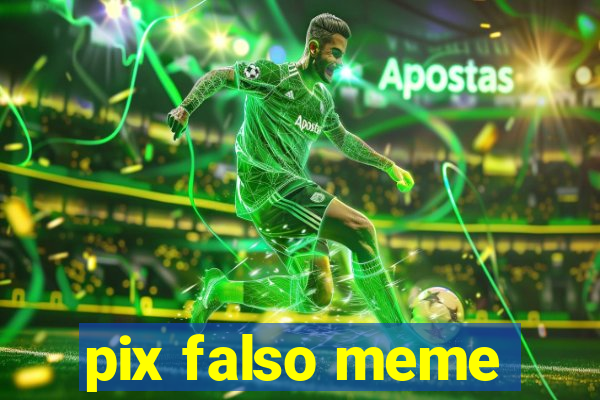 pix falso meme