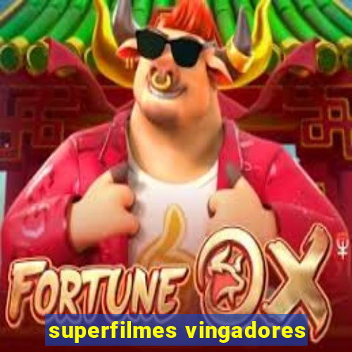 superfilmes vingadores