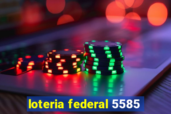 loteria federal 5585