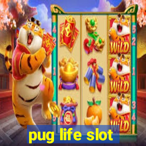 pug life slot